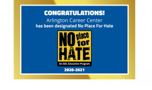 Congratulations Arlington Career Center has been designated No Place for Hate 2020-2021.