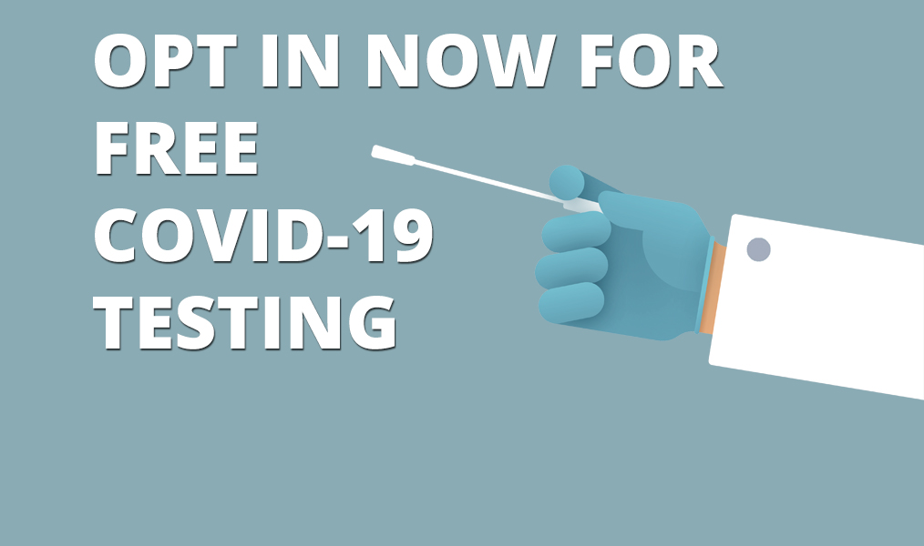 Opt In Now for Free COVID-19 Testing