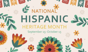 National Hispanic Heritage Month September 15-October 15 -banner image