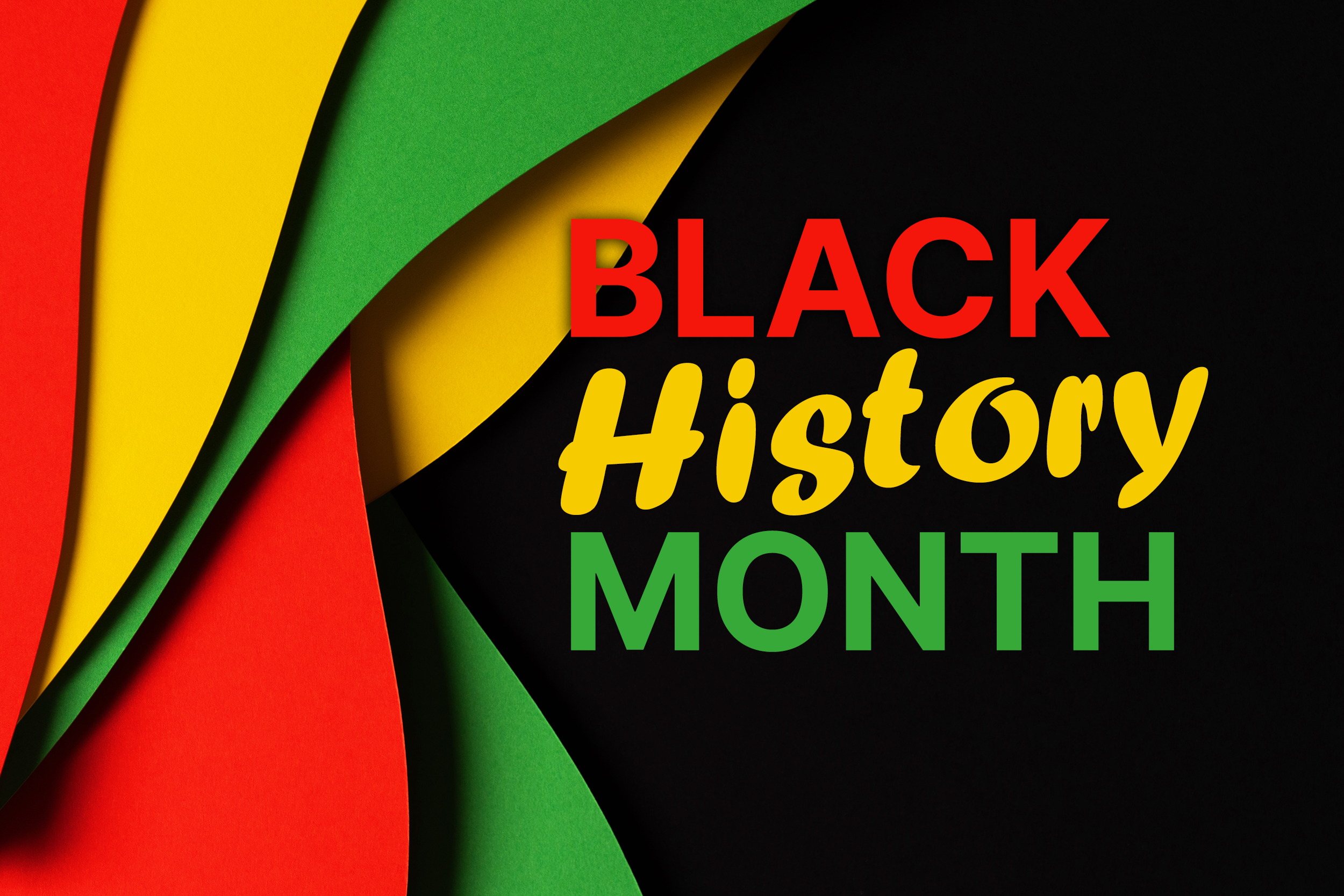 Yellow, green, red, black background with message, "Black History Month."