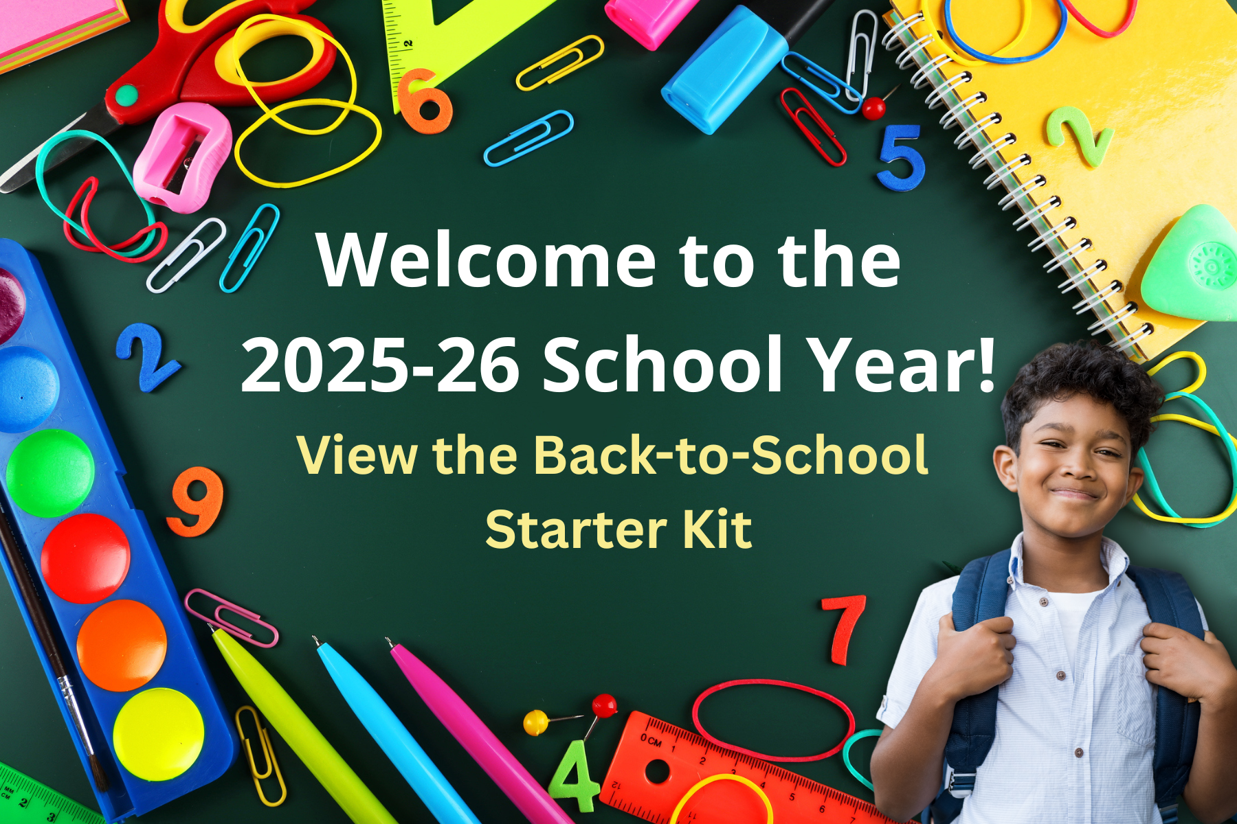 Stock image of chalk board with school supplies border that includes message, "Welcome to the 2025-26 School Year -- View the Back-to-School Starter Kit"