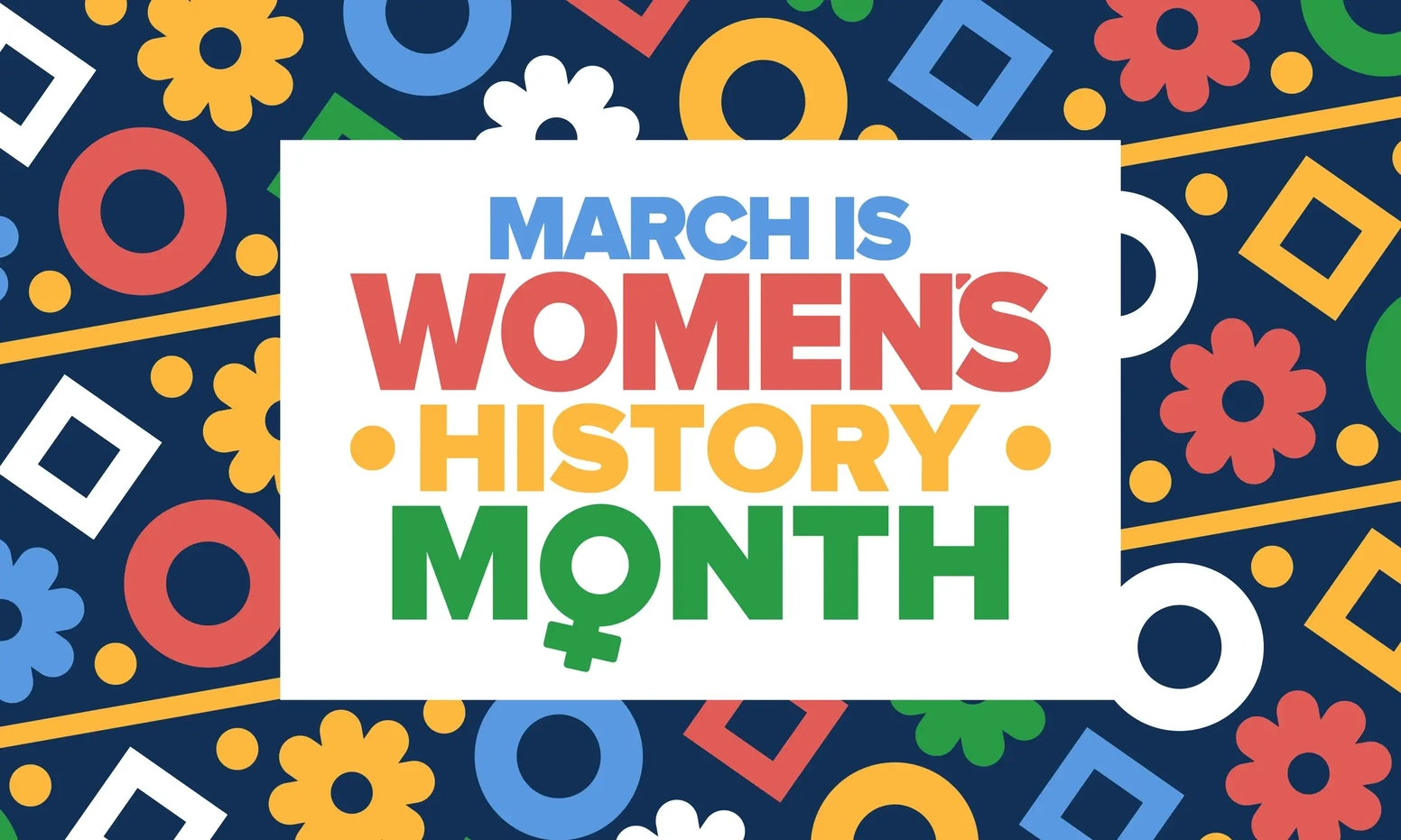 Background includes multicolored shapes with message, "March is Women's History Month"